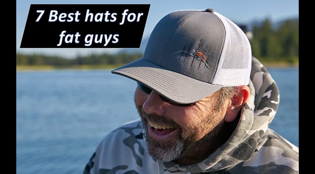 Best hat for fat guy