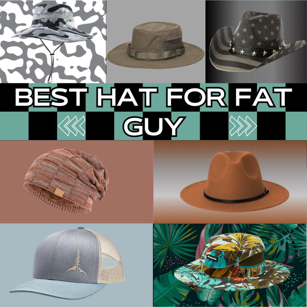 Best hat for fat guy