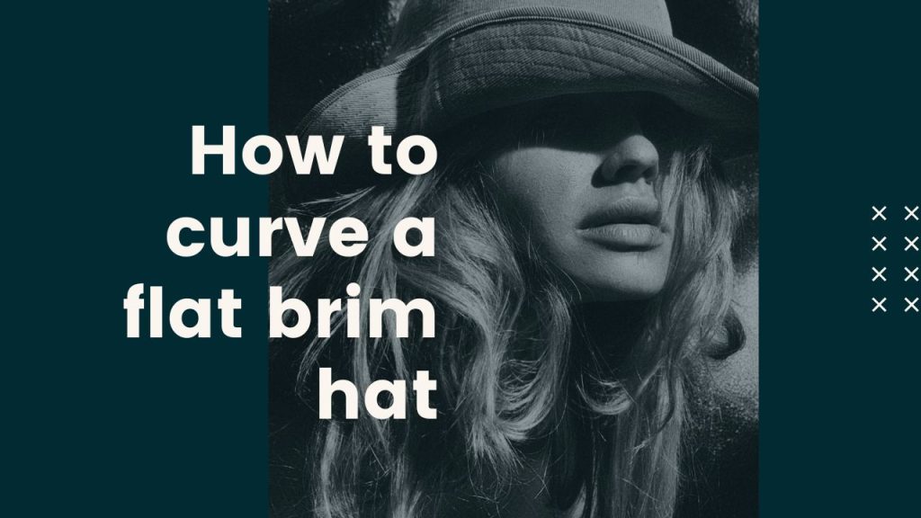 How to curve a flat brim hat