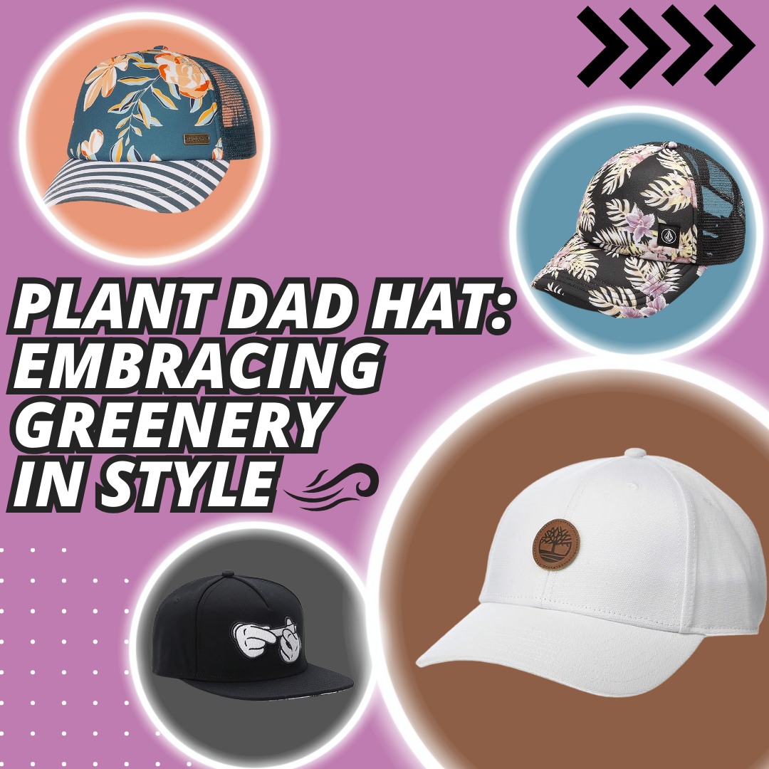 Plant Dad Hat Embracing Greenery in Style