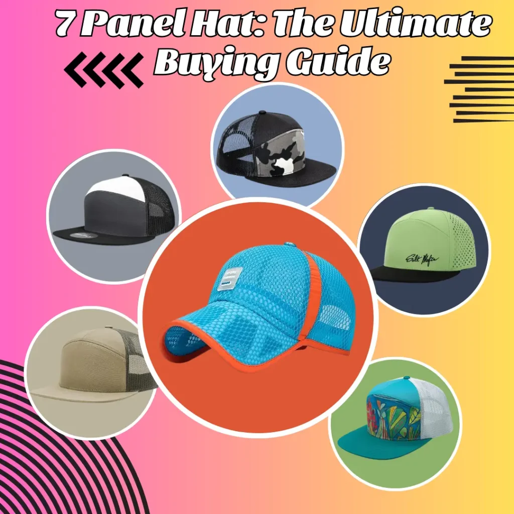 7 Panel Hat: The Ultimate Buying Guide