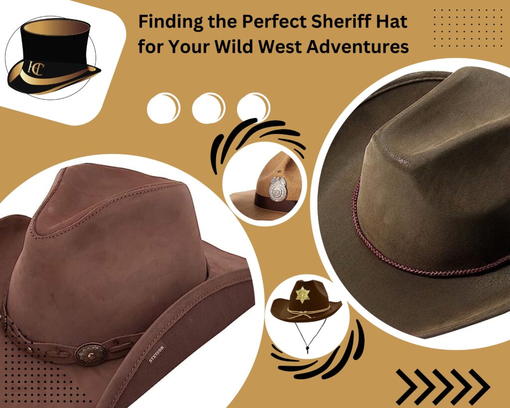 Finding the Perfect Sheriff Hat for Your Wild West Adventures