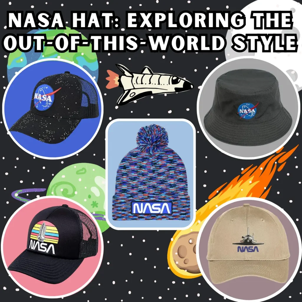 Nasa Hat: Exploring the Out-of-This-World Style