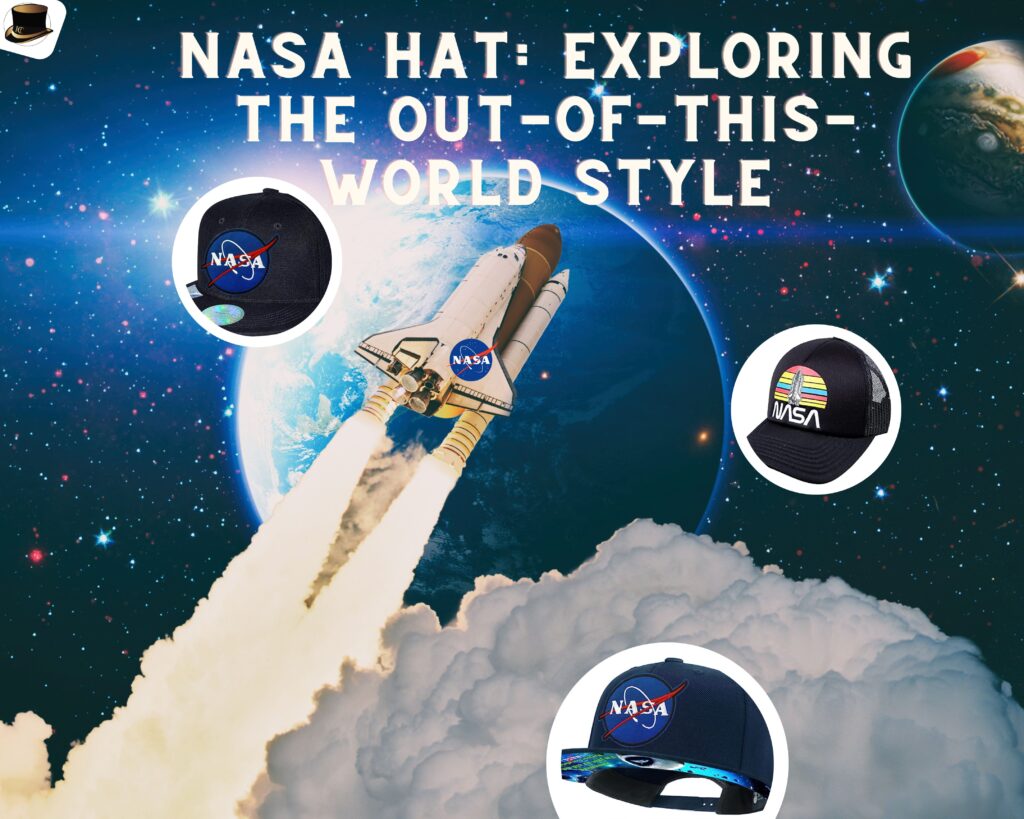 Nasa Hat: Exploring the Out-of-This-World Style