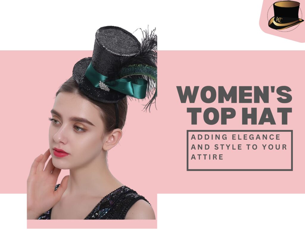 Womens Top Hat: Adding Elegance and Style to Your Attire