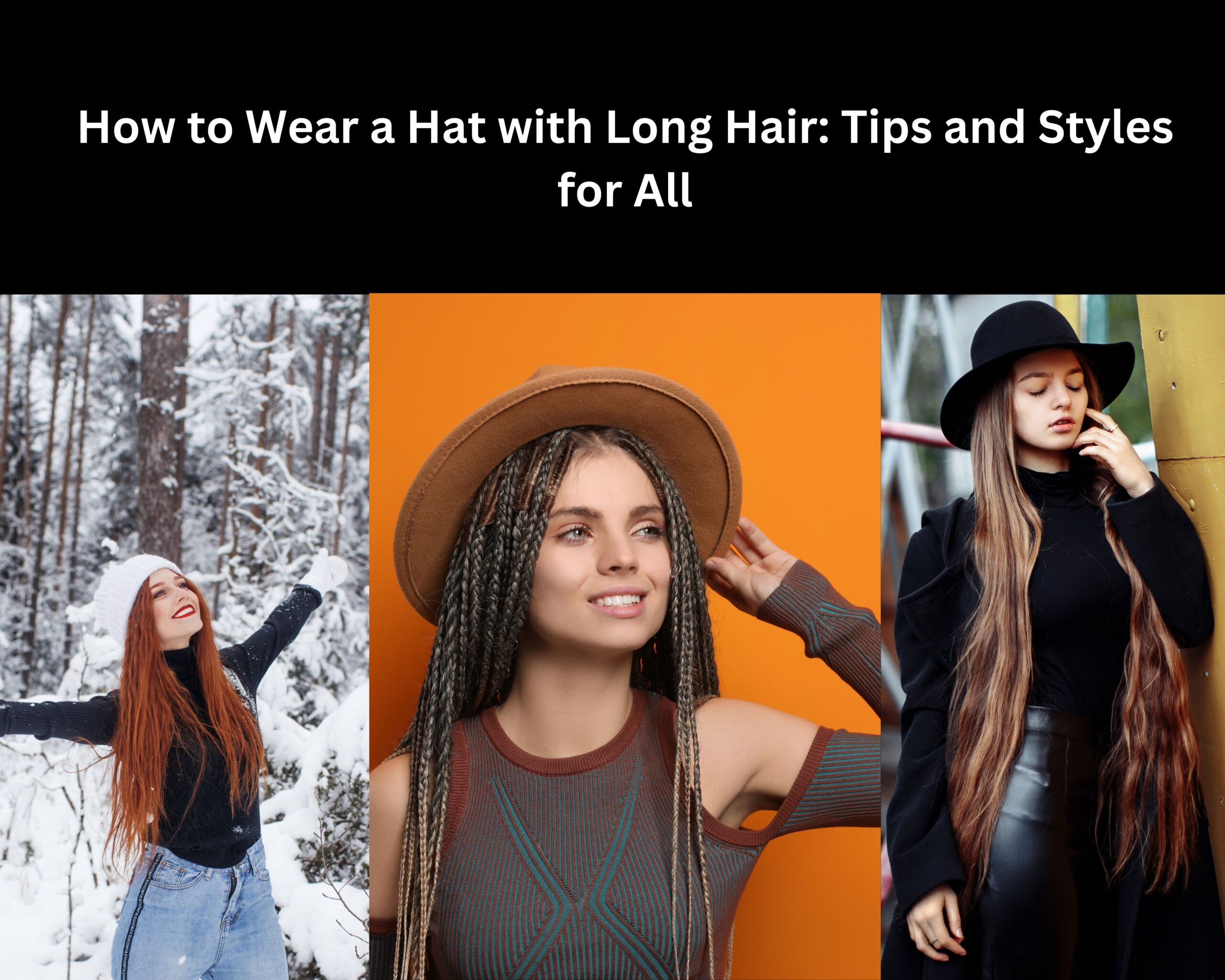 How to Wear a Hat with Long Hair